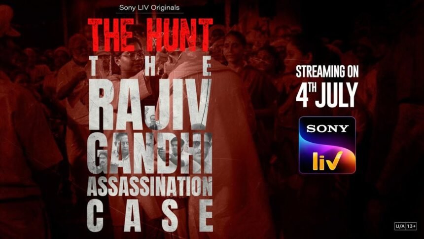 The Hunt- The Rajiv Gandhi Assassination Case OTT Release Date Revealed